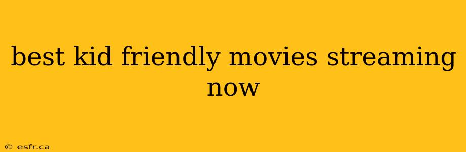 best kid friendly movies streaming now