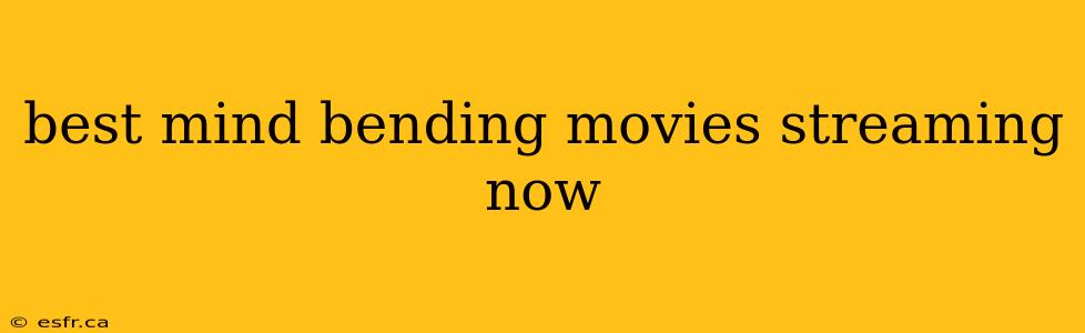 best mind bending movies streaming now