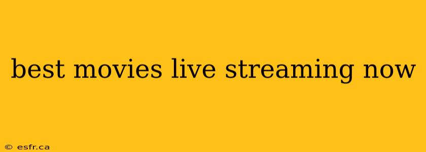 best movies live streaming now