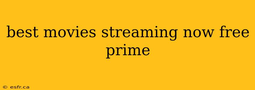 best movies streaming now free prime