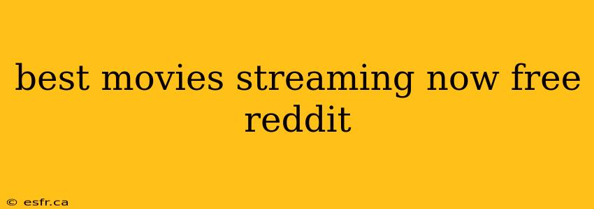 best movies streaming now free reddit