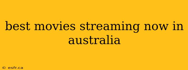 best movies streaming now in australia