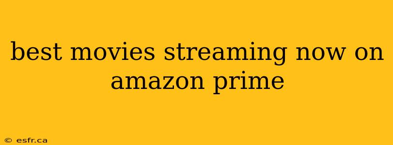 best movies streaming now on amazon prime