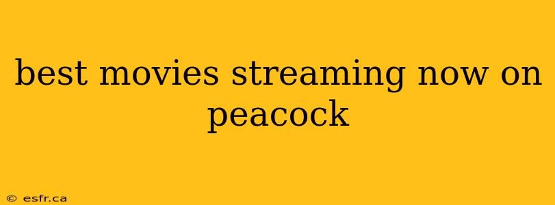 best movies streaming now on peacock