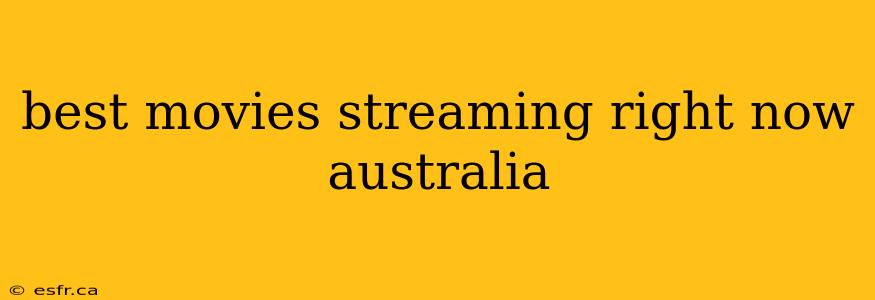 best movies streaming right now australia