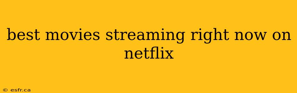 best movies streaming right now on netflix