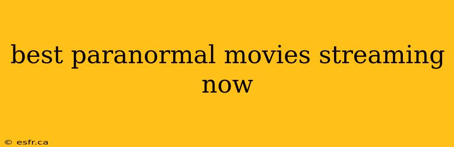 best paranormal movies streaming now