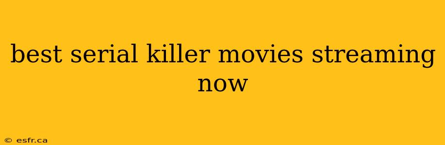 best serial killer movies streaming now