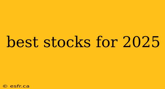 best stocks for 2025