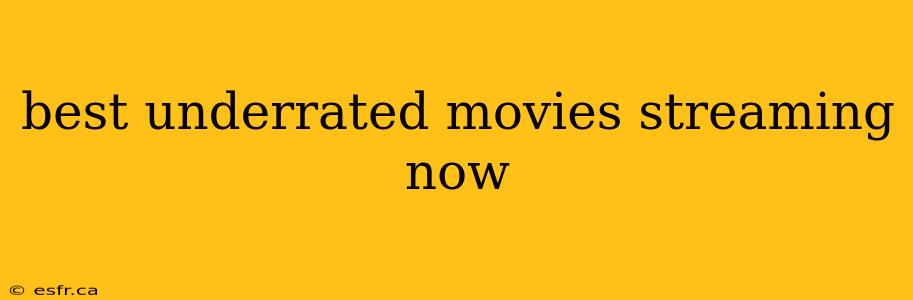 best underrated movies streaming now