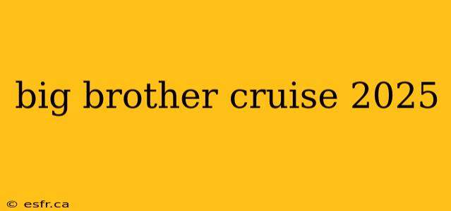 big brother cruise 2025