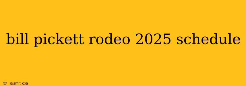 bill pickett rodeo 2025 schedule