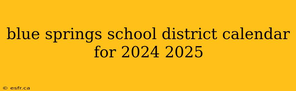 blue springs school district calendar for 2024 2025