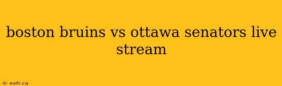 boston bruins vs ottawa senators live stream