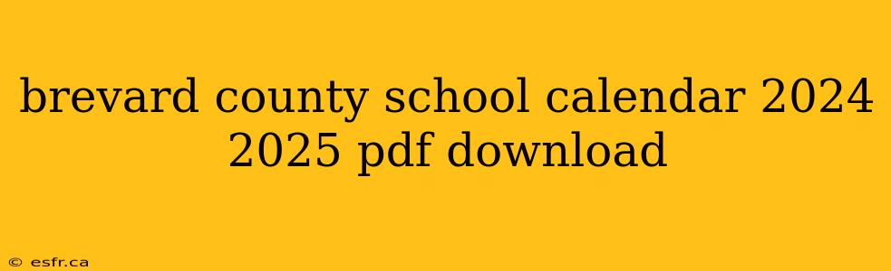 brevard county school calendar 2024 2025 pdf download