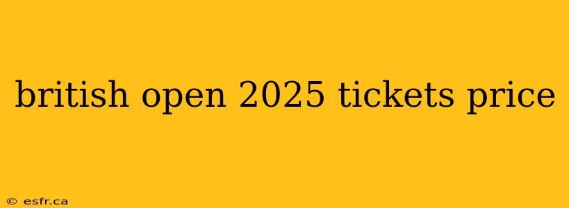 british open 2025 tickets price