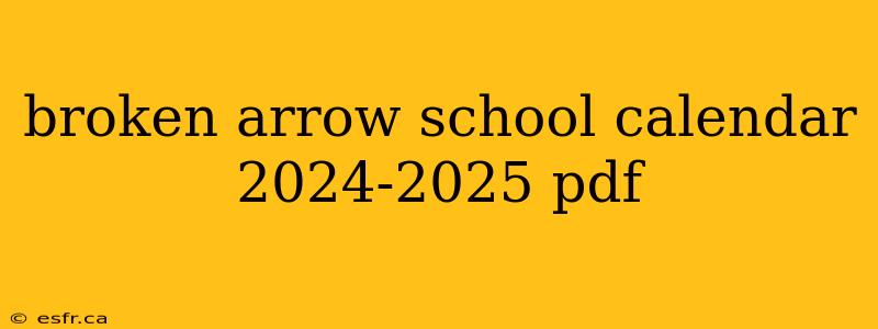 broken arrow school calendar 2024-2025 pdf