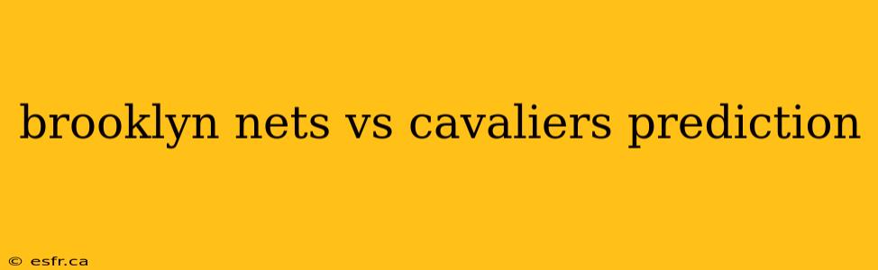 brooklyn nets vs cavaliers prediction