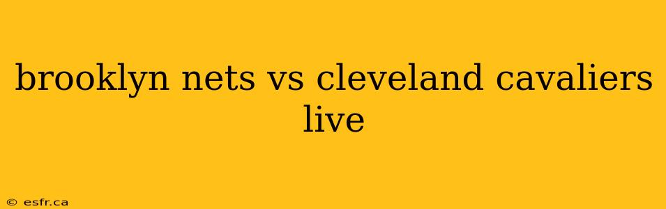 brooklyn nets vs cleveland cavaliers live