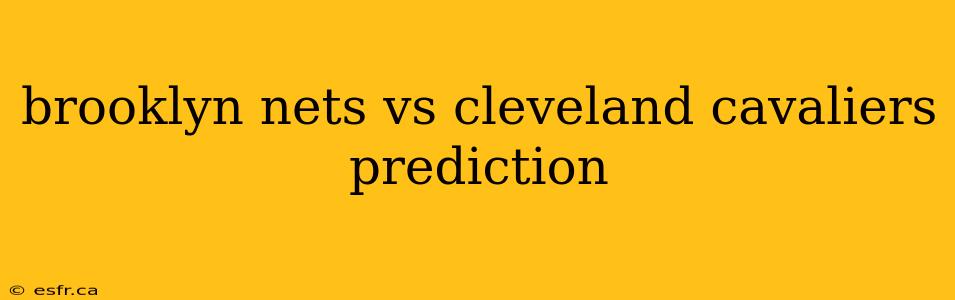 brooklyn nets vs cleveland cavaliers prediction