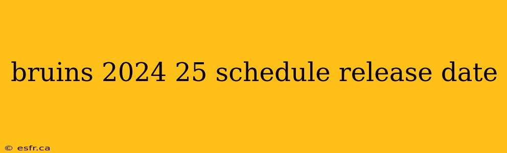 bruins 2024 25 schedule release date