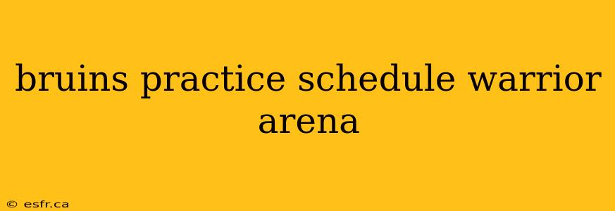 bruins practice schedule warrior arena