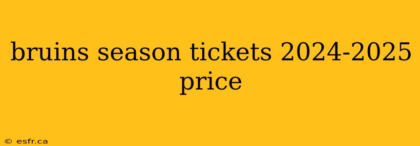 bruins season tickets 2024-2025 price