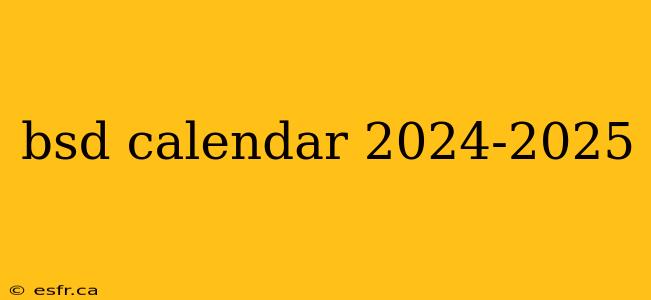 bsd calendar 2024-2025