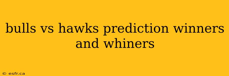 bulls vs hawks prediction winners and whiners