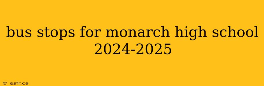 bus stops for monarch high school 2024-2025