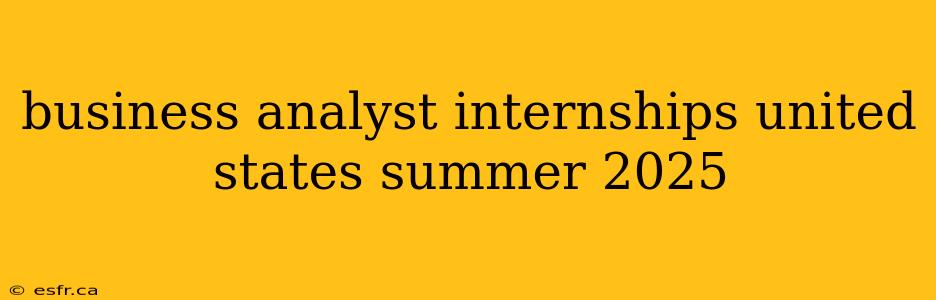 business analyst internships united states summer 2025