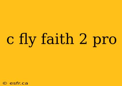 c fly faith 2 pro