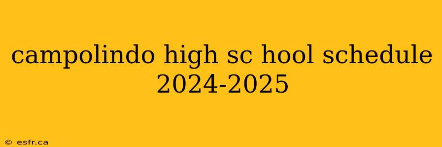 campolindo high sc hool schedule 2024-2025