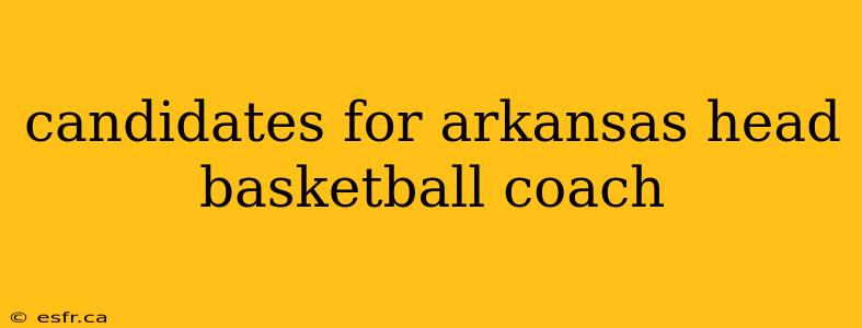 candidates for arkansas head basketball coach