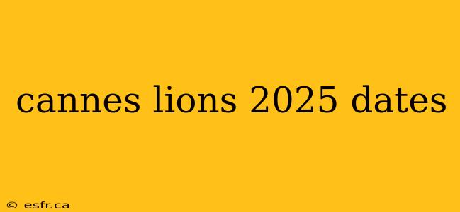 cannes lions 2025 dates