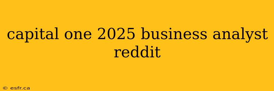 capital one 2025 business analyst reddit