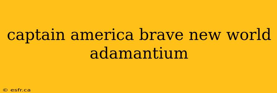 captain america brave new world adamantium