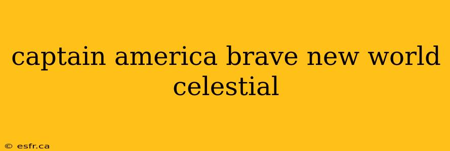 captain america brave new world celestial