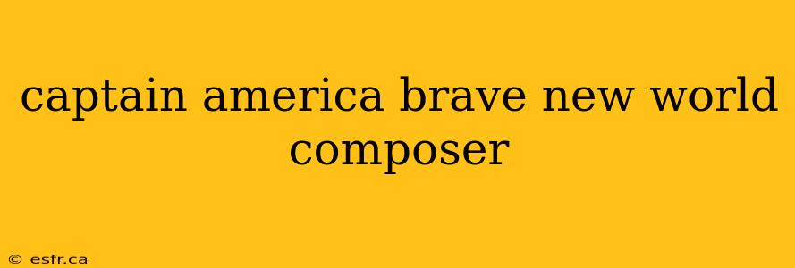 captain america brave new world composer