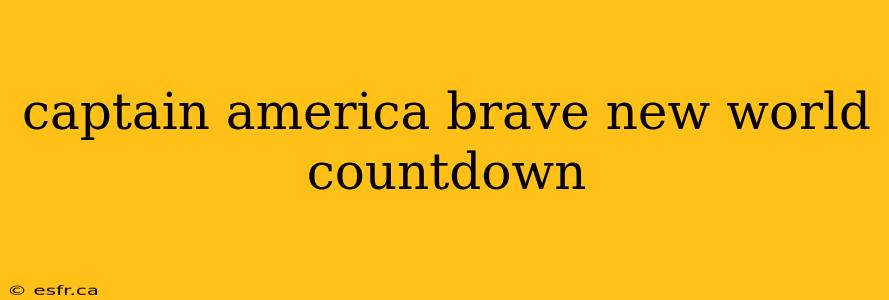 captain america brave new world countdown