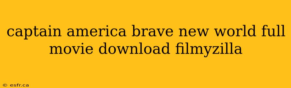 captain america brave new world full movie download filmyzilla