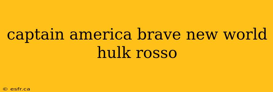 captain america brave new world hulk rosso