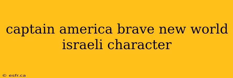 captain america brave new world israeli character