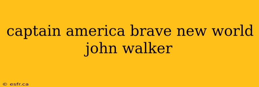 captain america brave new world john walker