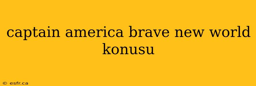 captain america brave new world konusu