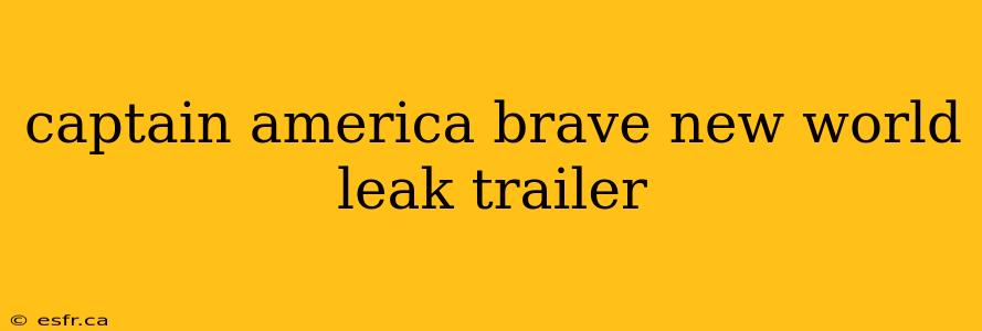 captain america brave new world leak trailer