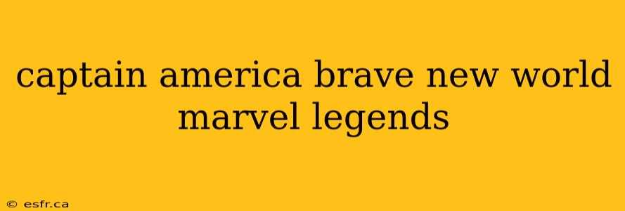 captain america brave new world marvel legends