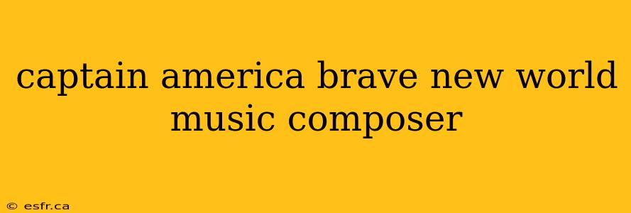 captain america brave new world music composer