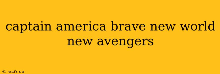 captain america brave new world new avengers