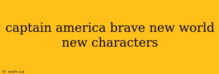 captain america brave new world new characters